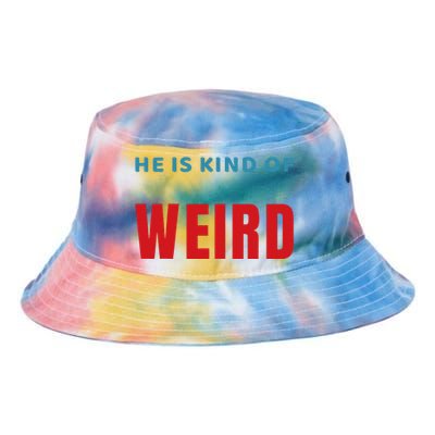 Trump Is Kind Of Weird Funny Design Politics Tie Dye Newport Bucket Hat