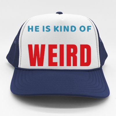 Trump Is Kind Of Weird Funny Design Politics Trucker Hat