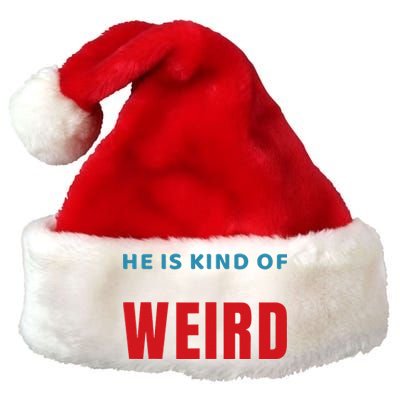 Trump Is Kind Of Weird Funny Design Politics Premium Christmas Santa Hat