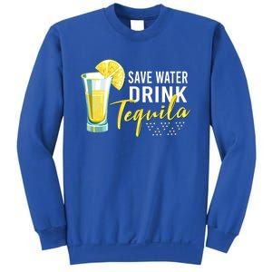 Tequila Ing Lover Gift Tee Save Water Tequila Cute Gift Sweatshirt