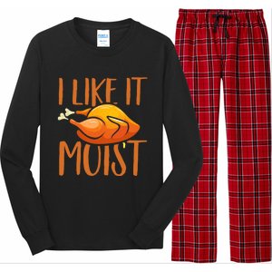 Turkey I Like It Moist Thanksgiving Great Gift Long Sleeve Pajama Set