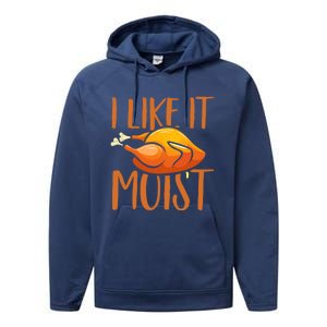 Turkey I Like It Moist Thanksgiving Great Gift Performance Fleece Hoodie