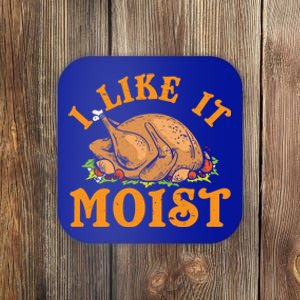 Turkey I Like It Moist Thanksgiving Great Gift Coaster