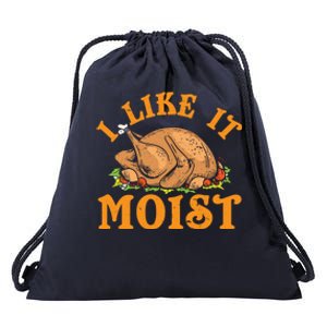 Turkey I Like It Moist Thanksgiving Great Gift Drawstring Bag