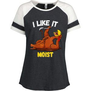 Turkey I Like It Moist Thanksgiving Dinner For Family Enza Ladies Jersey Colorblock Tee