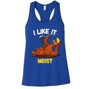 Turkey I Like It Moist Thanksgiving Dinner For Family Women's Racerback Tank