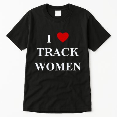 Tf I Love Track Women Tall T-Shirt