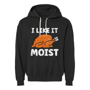 Turkey I Like It Moist Funny Thanksgiving Garment-Dyed Fleece Hoodie