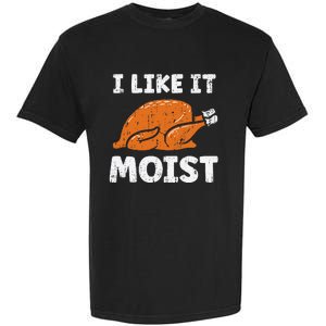 Turkey I Like It Moist Funny Thanksgiving Garment-Dyed Heavyweight T-Shirt