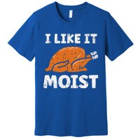 Turkey I Like It Moist Funny Thanksgiving Premium T-Shirt