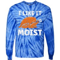 Turkey I Like It Moist Funny Thanksgiving Tie-Dye Long Sleeve Shirt