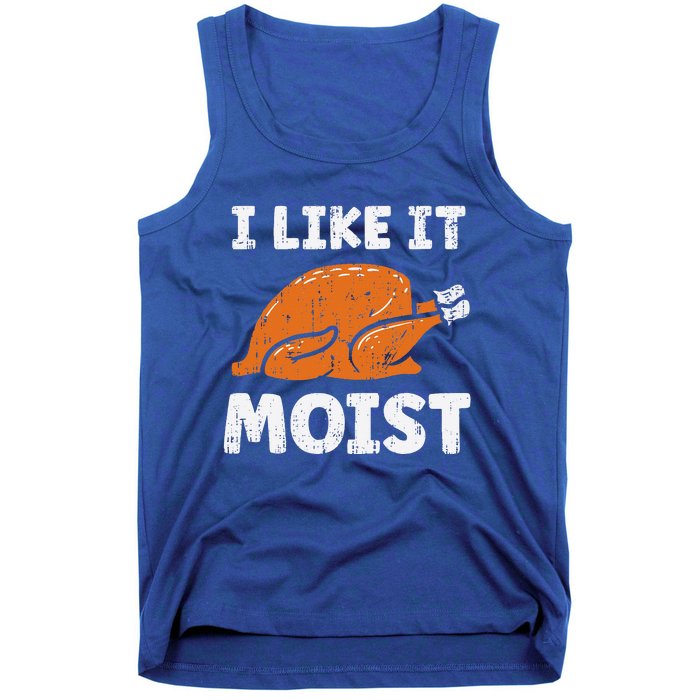 Turkey I Like It Moist Funny Thanksgiving Tank Top