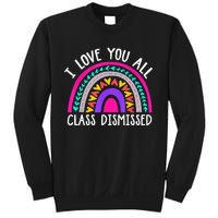 Teacher I Love You All Class Dismissed Last Day Of School Sweatshirt