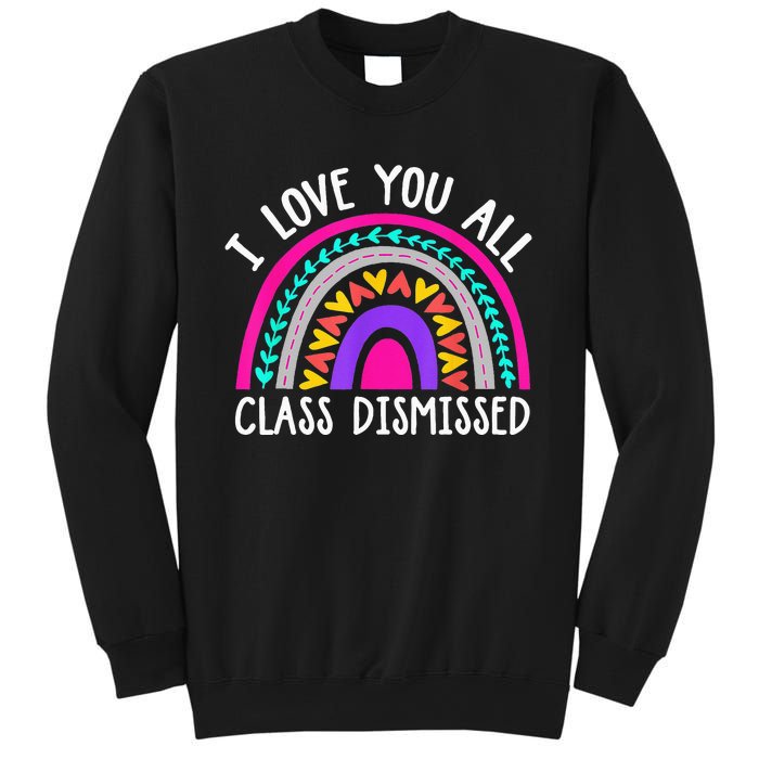 Teacher I Love You All Class Dismissed Last Day Of School Sweatshirt