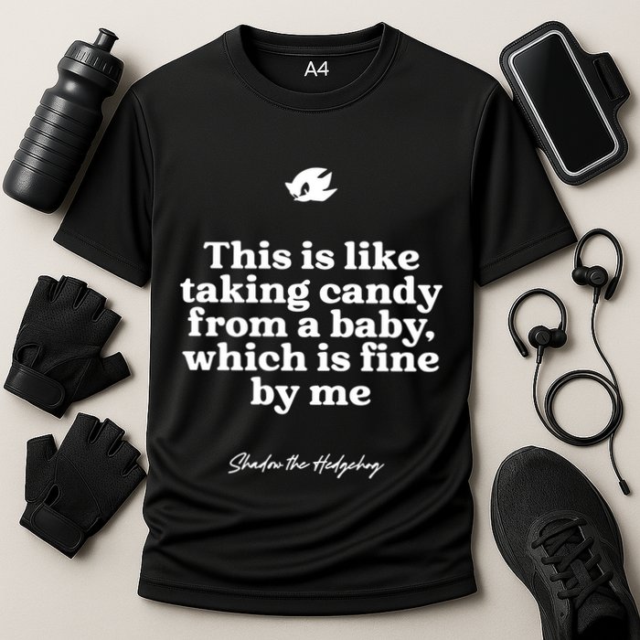 This Is Like Taking Candy From A Baby Which Is Fine By Me Shadow The Hedgehog Ho Performance Shirt