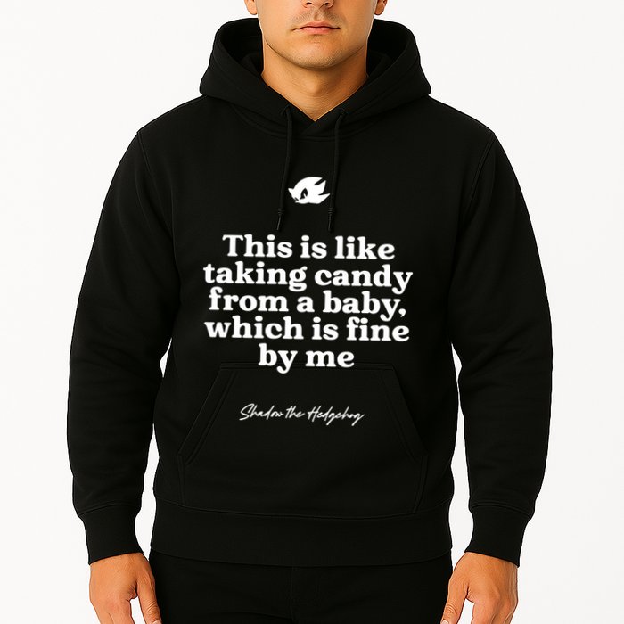 This Is Like Taking Candy From A Baby Which Is Fine By Me Shadow The Hedgehog Ho Hoodie