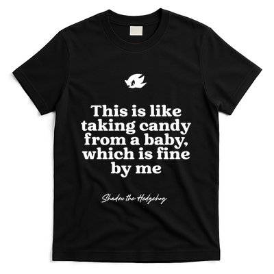 This Is Like Taking Candy From A Baby Which Is Fine By Me Shadow The Hedgehog Ho T-Shirt