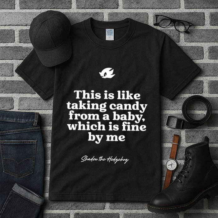 This Is Like Taking Candy From A Baby Which Is Fine By Me Shadow The Hedgehog Ho Tall T-Shirt