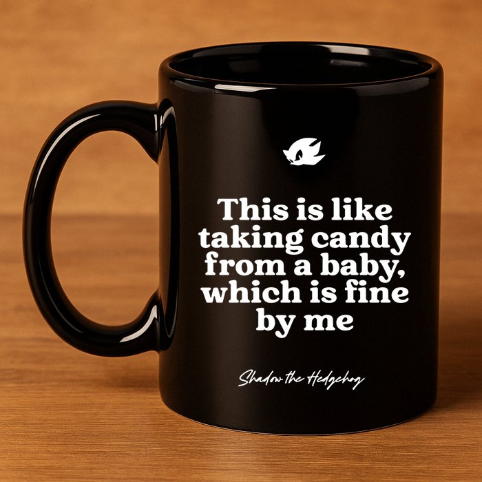 This Is Like Taking Candy From A Baby Which Is Fine By Me Shadow The Hedgehog Ho 11oz C Handle Ceramic Mug