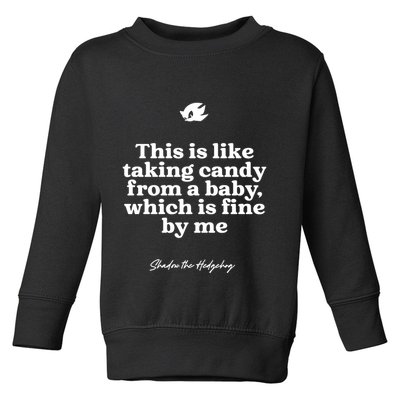 This Is Like Taking Candy From A Baby Which Is Fine By Me Shadow The Hedgehog Ho Toddler Sweatshirt