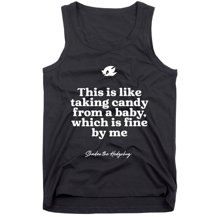 This Is Like Taking Candy From A Baby Which Is Fine By Me Shadow The Hedgehog Ho Tank Top