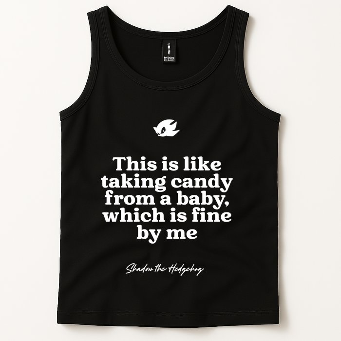This Is Like Taking Candy From A Baby Which Is Fine By Me Shadow The Hedgehog Ho Tank Top