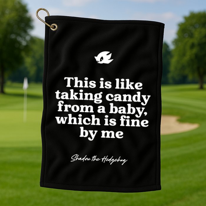 This Is Like Taking Candy From A Baby Which Is Fine By Me Shadow The Hedgehog Ho Golf Towel