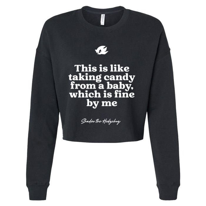 This Is Like Taking Candy From A Baby Which Is Fine By Me Shadow The Hedgehog Ho Cropped Pullover Crew