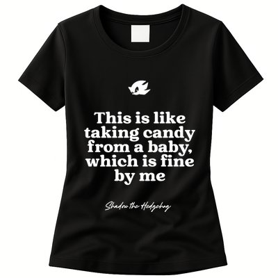 This Is Like Taking Candy From A Baby Which Is Fine By Me Shadow The Hedgehog Ho Womens T-Shirt