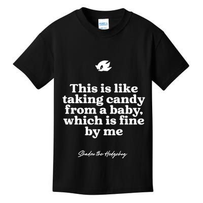 This Is Like Taking Candy From A Baby Which Is Fine By Me Shadow The Hedgehog Ho Kids T-Shirt