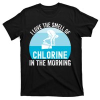 Try I Love The Smell Of Chlorine In The Morning Swimming Funny Swimmer T-Shirt