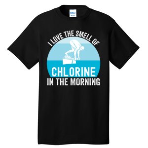 Try I Love The Smell Of Chlorine In The Morning Swimming Funny Swimmer Tall T-Shirt