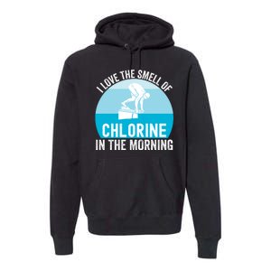 Try I Love The Smell Of Chlorine In The Morning Swimming Funny Swimmer Premium Hoodie