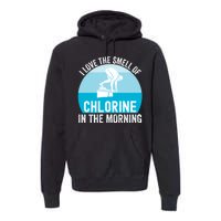 Try I Love The Smell Of Chlorine In The Morning Swimming Funny Swimmer Premium Hoodie