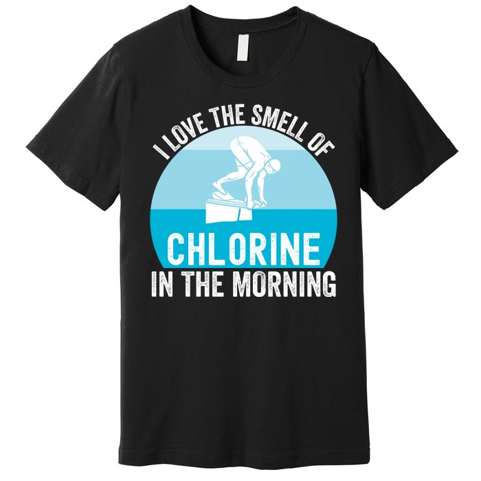 Try I Love The Smell Of Chlorine In The Morning Swimming Funny Swimmer Premium T-Shirt