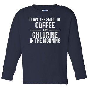 Try I Love The Smell Of Coffee And Chlorine In The Morning Swimming Swimmer Toddler Long Sleeve Shirt