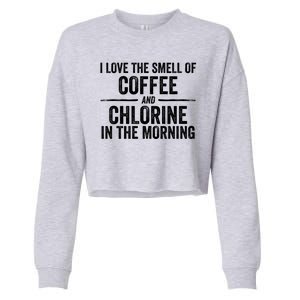 Try I Love The Smell Of Coffee And Chlorine In The Morning Swimming Swimmer Cropped Pullover Crew