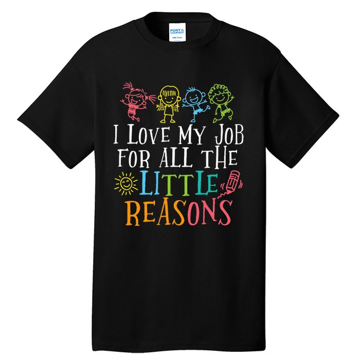 Teacher I Love My Job For All The Little Reasons Tall T-Shirt