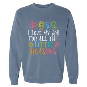 Teacher I Love My Job For All The Little Reasons Garment-Dyed Sweatshirt