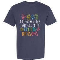 Teacher I Love My Job For All The Little Reasons Garment-Dyed Heavyweight T-Shirt