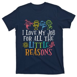 Teacher I Love My Job For All The Little Reasons T-Shirt