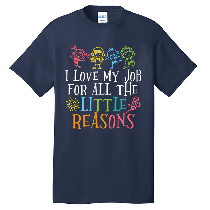 Teacher I Love My Job For All The Little Reasons Tall T-Shirt