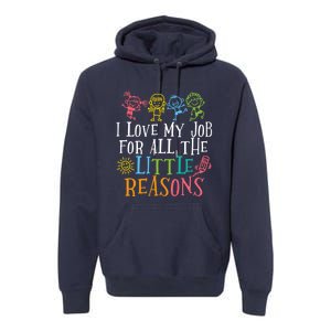 Teacher I Love My Job For All The Little Reasons Premium Hoodie