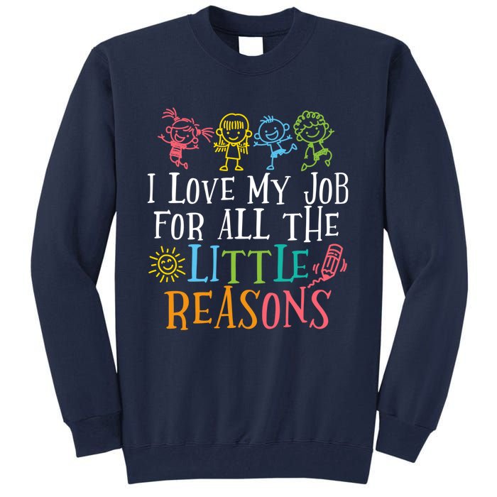 Teacher I Love My Job For All The Little Reasons Tall Sweatshirt