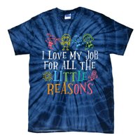 Teacher I Love My Job For All The Little Reasons Tie-Dye T-Shirt