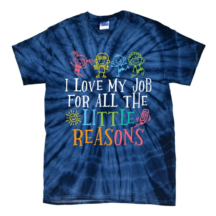 Teacher I Love My Job For All The Little Reasons Tie-Dye T-Shirt