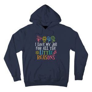 Teacher I Love My Job For All The Little Reasons Tall Hoodie