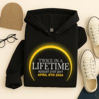 Twice In Lifetime 2024 Solar Eclipse Hoodie