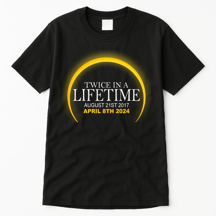 Twice In Lifetime 2024 Solar Eclipse Tall T-Shirt