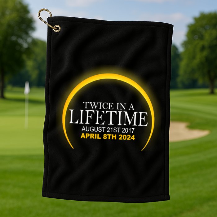 Twice In Lifetime 2024 Solar Eclipse Golf Towel